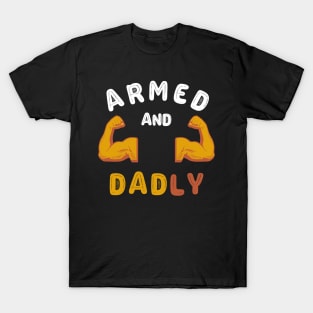 ARMED AND DADLY FUNNY FATHER HOT DAD BOD MUSCLE GYM WORKOUT T-Shirt